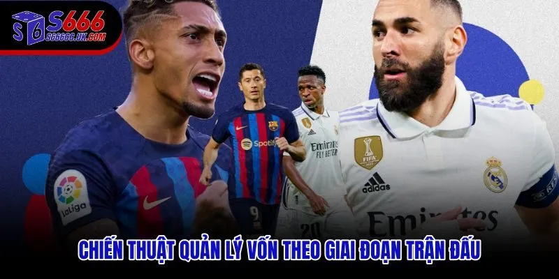 Cách đánh kèo rung S666 kết hợp phân bổ vốn theo từng hiệp đấu