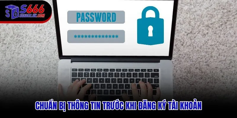 Dữ liệu cần chuẩn bị trước khi đăng ký S666 để tránh lỗi biểu mẫu