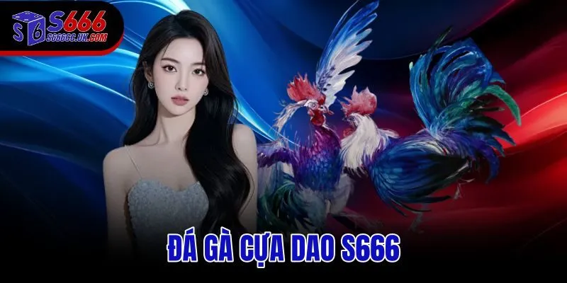 Đá Gà Cựa Dao S666