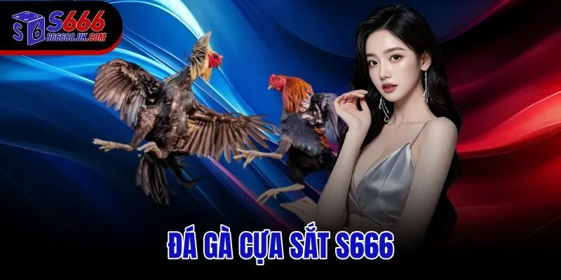 Đá Gà Cựa Sắt S666