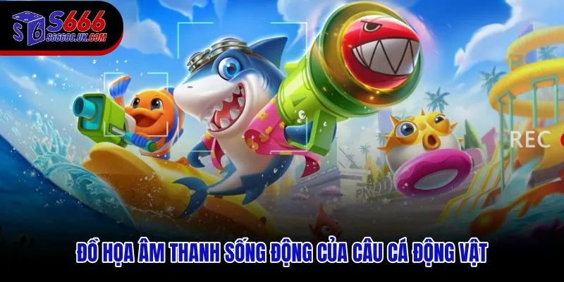 Đồ họa câu cá động vật với hiệu ứng đại dương sắc nét và âm thanh nhập vai