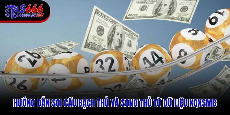 Soi cầu bạch thủ và song thủ xổ số miền bắc từ dữ liệu thống kê