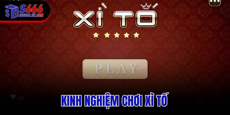 Kinh Nghiệm Chơi Xì Tố