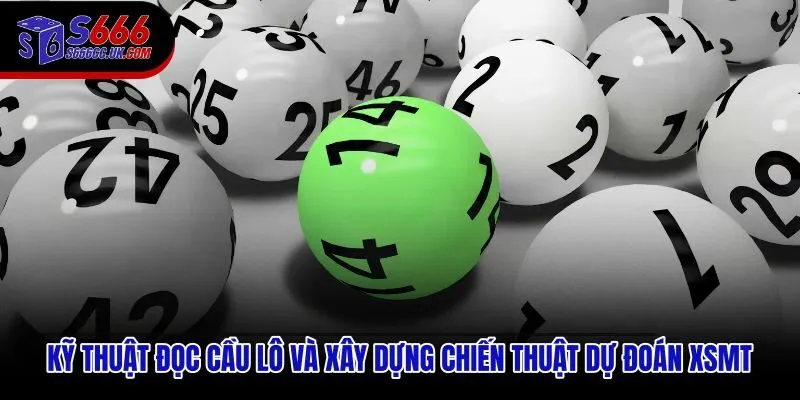 Đọc cầu lô xổ số miền trung qua dữ liệu liên tiếp và xây chiến thuật có hệ thống