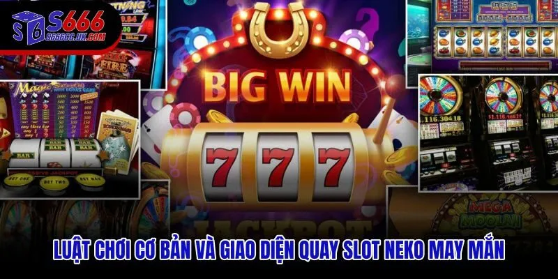 Cách đánh Neko May Mắn qua luật chơi và giao diện slot tại S666