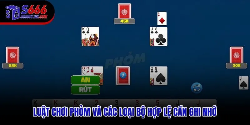 Cách đánh Phỏm đúng luật với các tổ hợp quân hợp lệ cần nhớ
