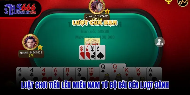 Cách chơi Tiến Lên Miền Nam với luật chia 13 lá và quyền đi trước