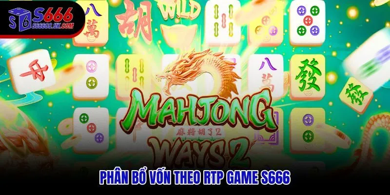 Cách chơi Đường Mạt Chược với chiến lược chia nhỏ vốn theo RTP