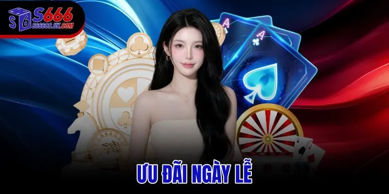 Ưu Đãi Ngày Lễ S666
